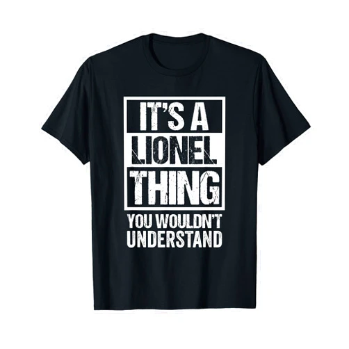 Funny Forename Gift Ideas for My Friend Lionel It's A Lionel Thing You Wouldn't Understand - First Name T-Shirt
