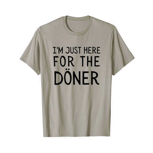 I'm Just Here For The Döner Funny German I'm Just Here For The Doner Kebab Food T-Shirt