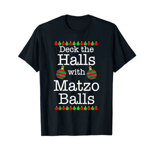 Matzah Ball T-Shirts & Sweatshirts Deck the Halls with Matzo Balls | Christmas - Hanukkah - Tee T-Shirt