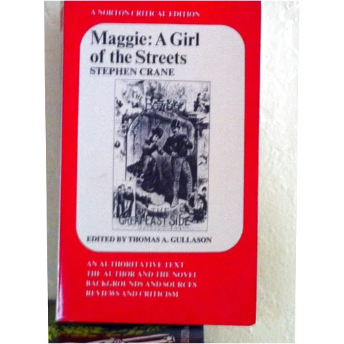 By Stephen Crane (Author), Thomas A. Gullason (Editor) Maggie: A Girl of the Streets: A Norton Critical Edition (Norton Critical Editions)