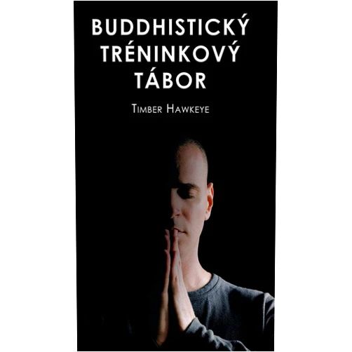Czech Edition by Timber Hawkeye (Author), Dana Shanberg (Editor), Mina Todorova (Translator) & 0 more Buddhistický Tréninkový Tábor (Czech Edition)