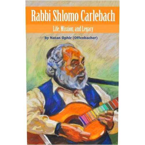 Natan Ophir (Offenbacher),Neshama Carlebach Rabbi Shlomo Carlebach: Life, Mission, and Legacy (Modern Jewish Lives)