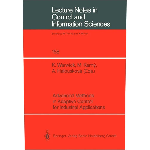 By Kevin Warwick (Editor), Miroslav Karny (Editor), Alena Halouskova (Editor) & 0 more Advanced Methods in Adaptive Control for Industrial Applications (Lecture Notes in Control and Information Sciences)