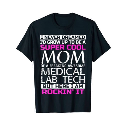 Medical Lab Tech Tshirts Only Mom of Medical Lab Tech T Shirt Funny Gift Mom T-Shirt