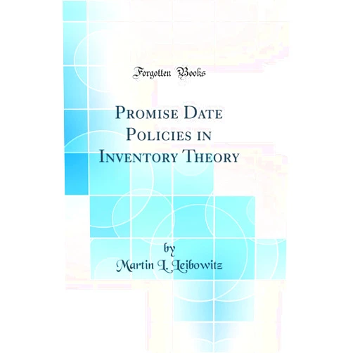 Martin L. Leibowitz Promise Date Policies in Inventory Theory (Classic Reprint)