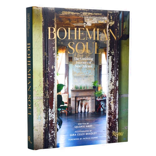 Valorie Hart,Sara Essex Bradley,Patrick Dunne Bohemian Soul: The Vanishing Interiors of New Orleans