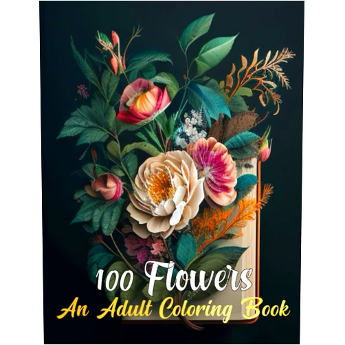 By crbook book 100 Flowers: An Adult Coloring Book with more than 100 Coloring Pages with Bouquets, Swirls, Floral Patterns, Wildflowers and much more!
