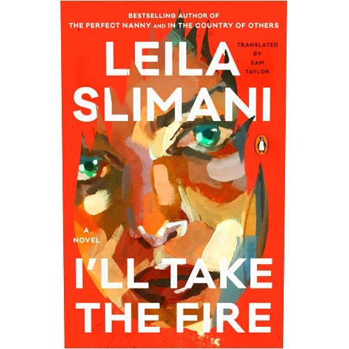 Leila Slimani,Sam Taylor I'll Take the Fire: A Novel