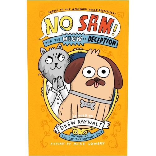 By Drew Daywalt (Author), Mike Lowery (Illustrator) No Sam! and the Meow of Deception