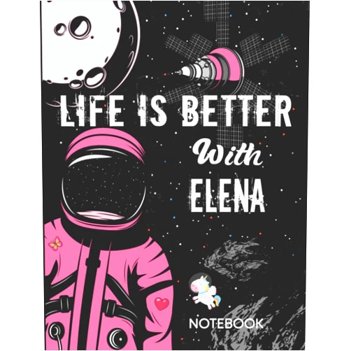By Bubble Names (Author) Life is Better With Elena Notebook: Astronaut Notebook Birthday Gift For Girls and Women With Personalized Name With Awesome Space Cover Design, 8.5x11 in ,110 Lined Pages.