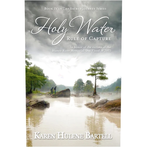 Karen Hulene Bartell Holy Water: Rule of Capture (The Sacred Journey Series)