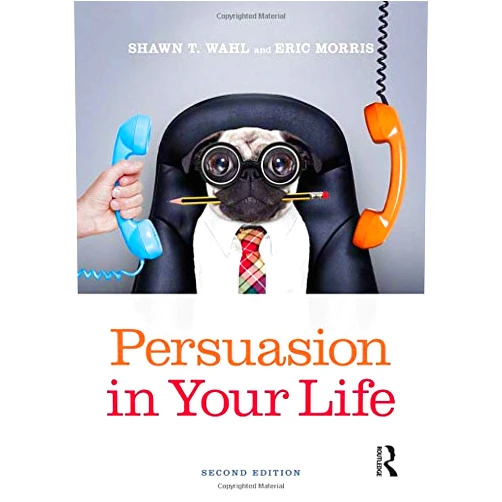 By Shawn T. Wahl (Author), Eric Morris (Author) Persuasion in Your Life