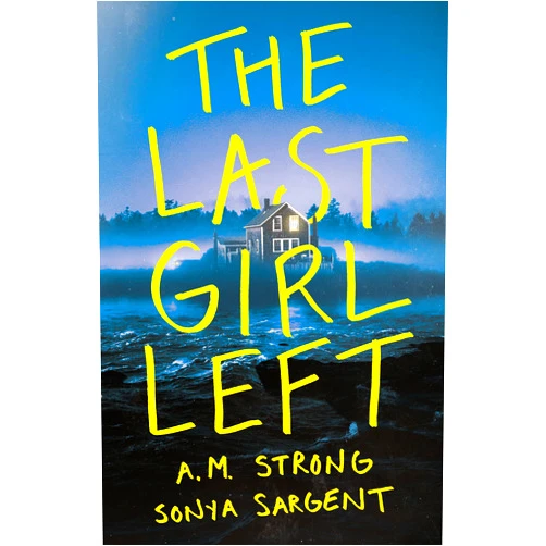 A.M. Strong,Sonya Sargent The Last Girl Left