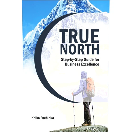 By Keiko Fuchioka (Author) True North: A Step-by-Step Guide for Business Excellence