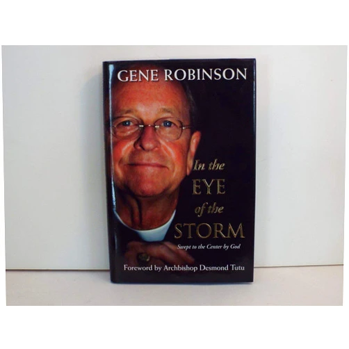 By Gene Robinson (Author), Archbishop Desmond Tutu (Foreword) In the Eye of the Storm: Swept to the Center by God