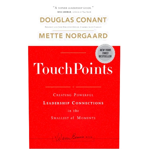 Douglas Conant,Mette Norgaard TouchPoints: Creating Powerful Leadership Connections in the Smallest of Moments