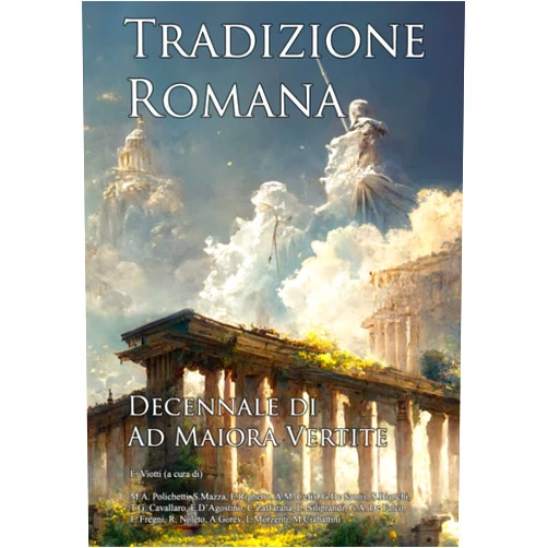 Emanuele Viotti,Sandra Mazza,Corinna Zaffarana,Massimiliano A Polichetti,Elena Righetto,Stefano Bianchi,Giovanni De Santis,Adriano Mattia Cefis,Luca Siliprandi,Eleonora D'Agostino Tradizione Romana: Decennale di Ad Maiora Vertite (Italian Edition)