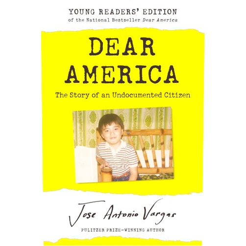 Jose Antonio Vargas Dear America: Young Readers’ Edition: The Story of an Undocumented Citizen