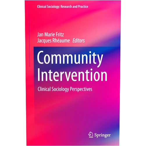 By Jan Marie Fritz (Editor), Jacques Rhéaume (Editor) Format: Kindle Edition Community Intervention: Clinical Sociology Perspectives (Clinical Sociology: Research and Practice)