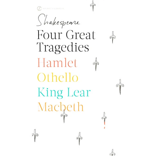 William Shakespeare,Sylvan Barnet,Alvin Kernan,Russel Fraser Four Great Tragedies: Hamlet, Othello, King Lear, Macbeth (Signet Classics)