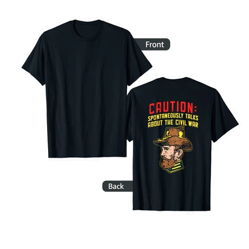 Civil War Tshirt & American History Civil War Jokes, Civil War Reenactment, History Buff Gifts T-Shirt