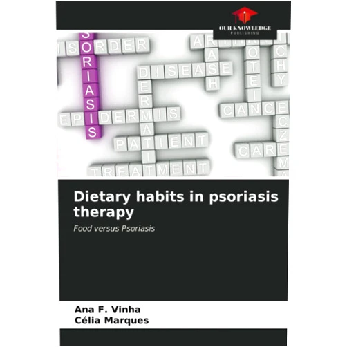 Ana F. Vinha,Célia Marques Dietary habits in psoriasis therapy: Food versus Psoriasis