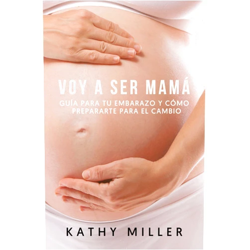 Spanish Edition by Kathy Miller (Author) Format: Kindle Edition Voy a ser mamá: Guía para tu embarazo y cómo prepararte para el cambio (Maternidad consciente) (Spanish Edition)