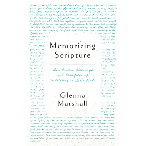 By Glenna Marshall (Author) Memorizing Scripture: The Basics, Blessings, and Benefits of Meditating on God's Word
