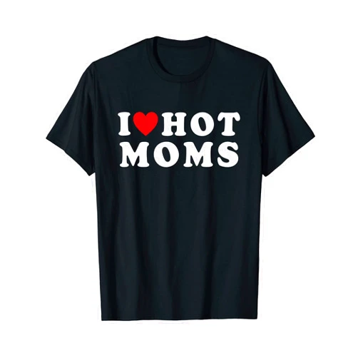 I Love Hot Moms Funny Red Heart Love Moms Funny T-Shirt
