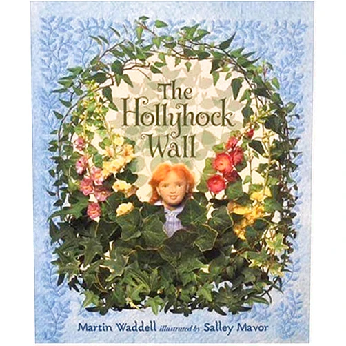 By Martin Waddell (Author), Salley Mavor (Illustrator) The Hollyhock Wall
