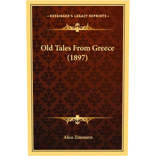Alice Zimmern Old Tales From Greece (1897)