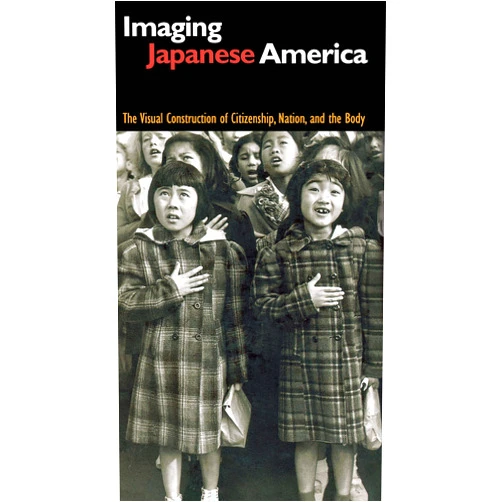 By Elena Tajima Creef (Author) Imaging Japanese America: The Visual Construction of Citizenship, Nation, and the Body