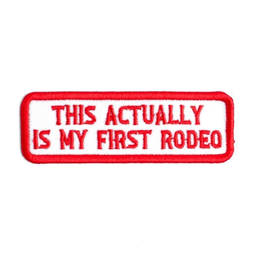 5SECOM This Actually is My First Rodeo Patch – Funny Embroidered Iron On or Sew On Quote Patch for Backpacks Jackets Hats – Meme Gift for Students Interns or Newbies Size 3x1 in