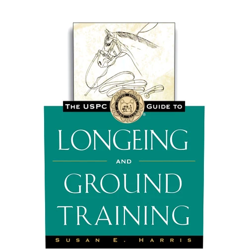 Susan E. Harris The USPC Guide to Longeing and Ground Training (The Howell Equestrian Library)