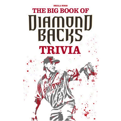 By Drusilla Rowan (Author) The Big Book Of Arizona Diamondbacks Trivia: Plenty Of Captivating Facts & Trivia Questions For Relaxation And Stress Relief.