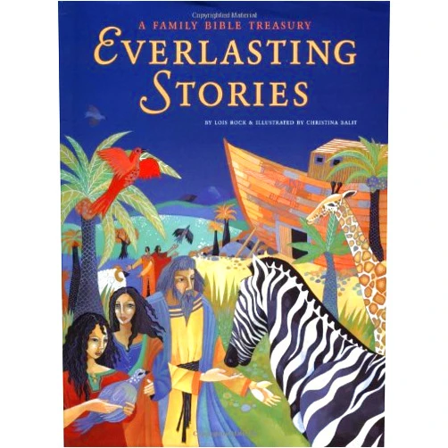 By Lois Rock (Author), Christina Balit (Illustrator) Everlasting Stories: A Family Bible Treasury