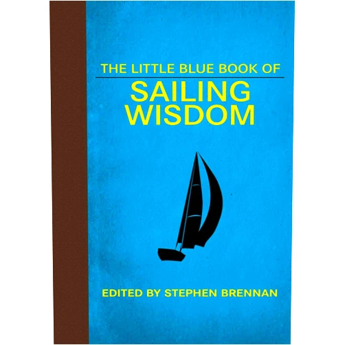 Stephen Brennan The Little Blue Book of Sailing Wisdom (Little Books)