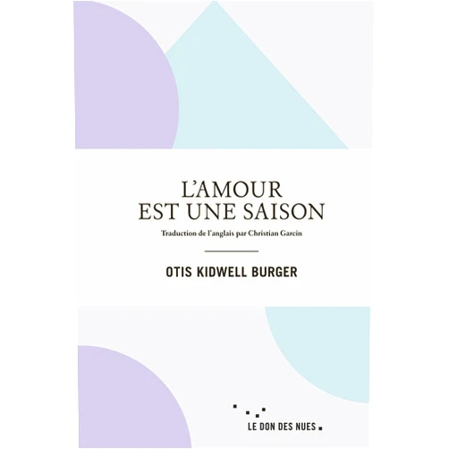 French Edition by Otis Kidwell BURGER (Author), Christian GARCIN (Translator) L'amour est une saison