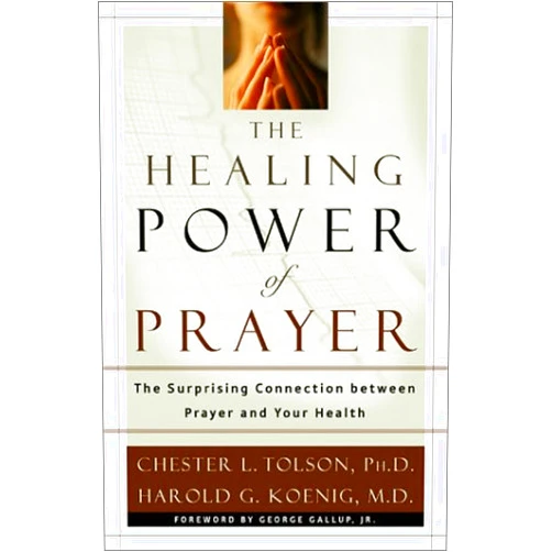 By Chester L. Tolson (Author), Harold George Koenig (Author) The Healing Power of Prayer: The Surprising Connection Between Prayer and You Health