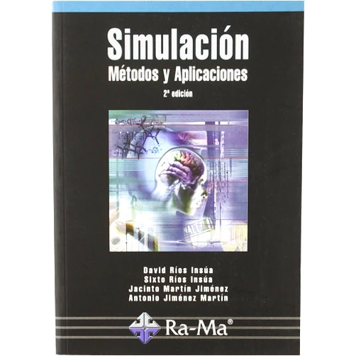 Antonio Jimenez Martin,David Rios Insua,Sixto Rios Insua,Jacinto Ramón Martin Jimenez,Mª Luisa Garcia Rama,ANTONIO GARCIA TOME Simulación. Métodos y aplicaciones (2ª edición)