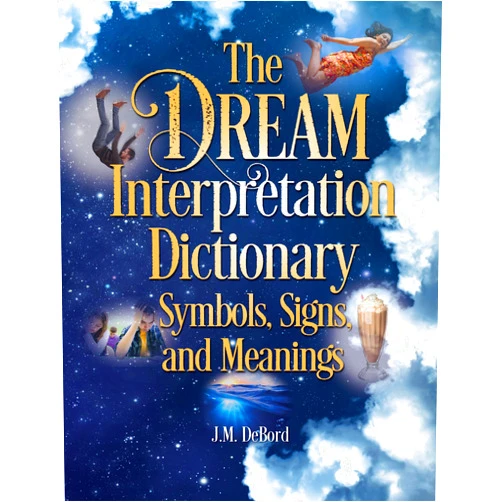 By J.M. DeBord (Author) Format: Kindle Edition The Dream Interpretation Dictionary: Symbols, Signs, and Meanings