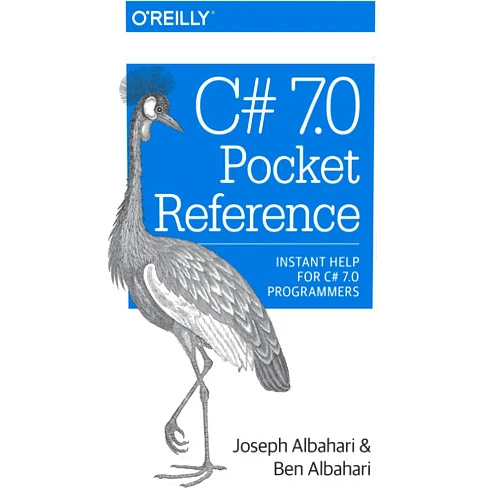 Joseph Albahari,Ben Albahari C# 7.0 Pocket Reference: Instant Help for C# 7.0 Programmers
