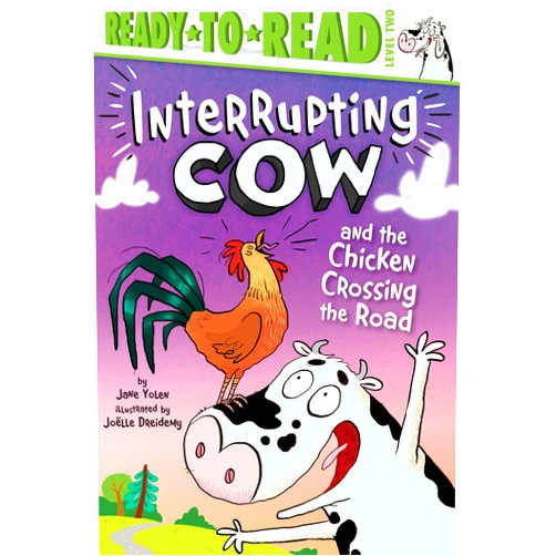 By Jane Yolen (Author), Joëlle Dreidemy (Illustrator) Interrupting Cow and the Chicken Crossing the Road: Ready-to-Read Level 2