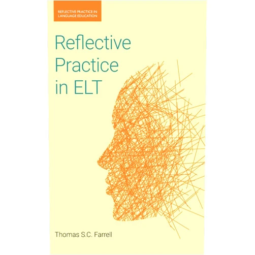 Thomas S. C. Farrell Reflective Practice in ELT (Reflective Practice in Language Education)
