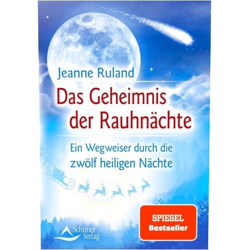 Jeanne Ruland Das Geheimnis der Rauhnächte: Ein Wegweiser durch die zwölf heiligen Nächte