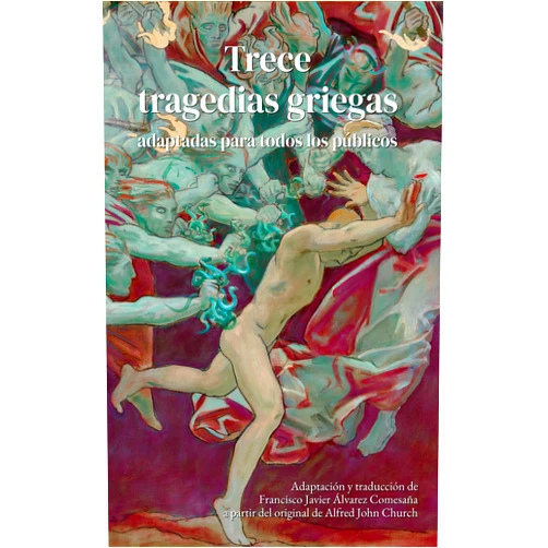 Spanish Edition by Alfred John Church (Author), Francisco Javier Álvarez Comesaña (Author, Translator) Format: Kindle Edition Trece tragedias griegas adaptadas para todos los públicos: Grandes tragedias de Esquilo, Sófocles y Eurípides (Los héroes) (Spanish Edition)