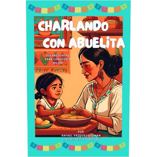 By Líderes del Futuro (Author) Charlando con Abuelita: 100 preguntas para conocerla mejor
