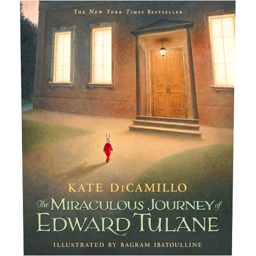 Kate DiCamillo,Bagram Ibatoulline The Miraculous Journey of Edward Tulane: (A Heartwarming Tale of a China Rabbit's Quest for Love & Belonging - A Middle-Grade Chapter Book for Kids Ages 7-10 in Grades 2-5)
