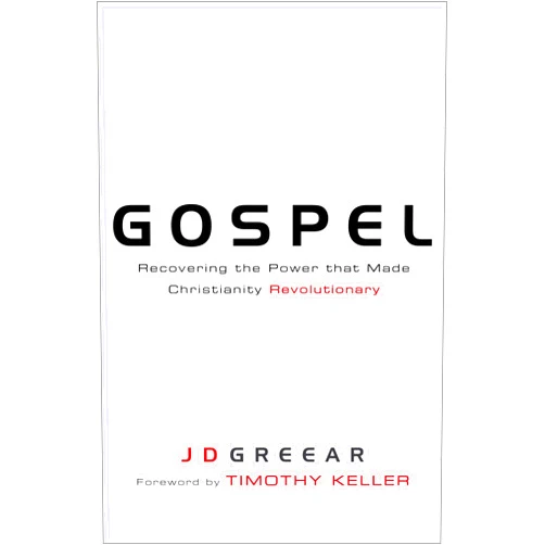 J.D. Greear,Timothy Keller Gospel: Recovering the Power that Made Christianity Revolutionary