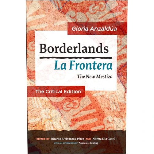 Gloria Anzaldúa,Ricardo F. Vivancos-Pérez Borderlands / La Frontera: The New Mestiza: The Critical Edition